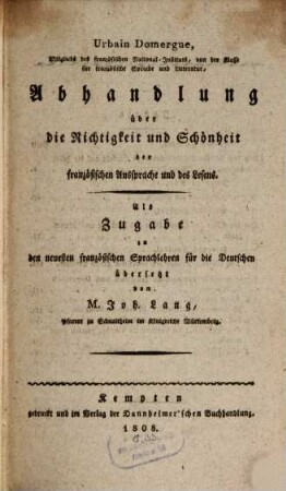 Abhandlung über die Richtigkeit und Schönheit der französischen Aussprache und des Lesens : als Zugabe zu den neuesten französischen Sprachlehren für die Deutschen