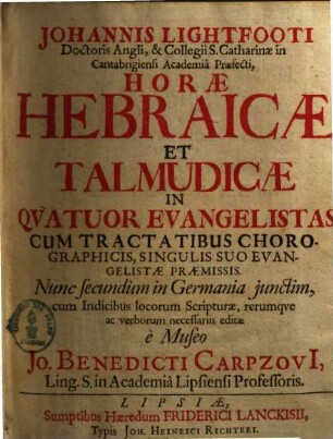 Horae Hebraicae et Talmudicae in quatuor evangelistas cum tractatibus chorographicis, singulis suo evangelistae praemissus