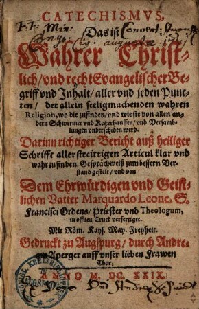 Catechismus, Das ist Wahrer Christlich, und recht Evangelischer Begriff und Inhalt, aller und jeden Puncten, der allein seeligmachenden wahren Religion ...