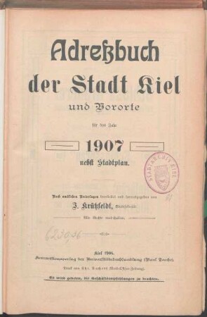 1907: Adreßbuch der Stadt Kiel und Vororte für das Jahr 1907 nebst Stadtplan.