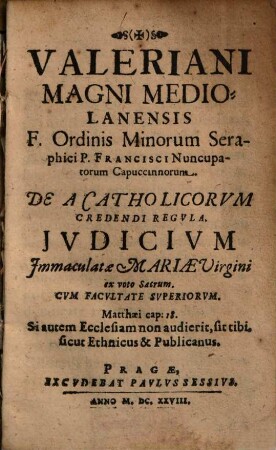 Valeriani Magni Mediolanensis F. Ordinis Minorum ... Capuccinorum. De Acatholicorvm Credendi Regvla Jvdicivm