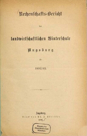 Rechenschafts-Bericht der Landwirthschaftlichen Winterschule in Augsburg. 1892/93