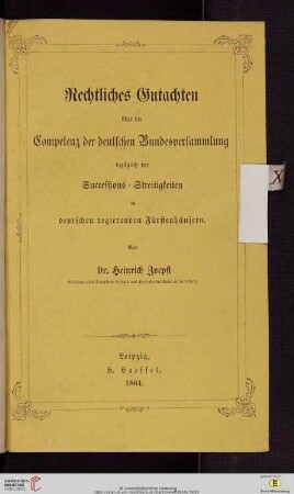 Rechtliches Gutachten über die Competenz der deutschen Bundesversammlung bezüglich der Successions-Streitigkeiten in deutschen regierenden Fürstenhäusern
