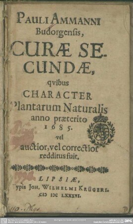 Pauli Ammanni Budorgensis, Curae Secundae, quibus Character Plantarum Naturalis anno praeterito 1685. vel auctior, vel correctior redditus fuit