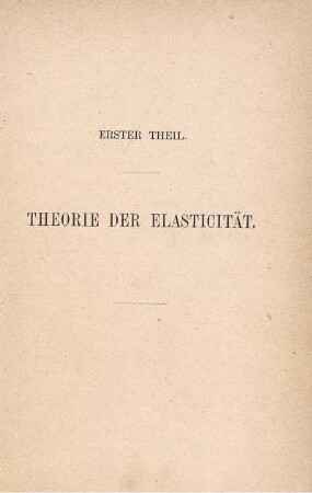 Erster Theil. Theorie der Elasticität.