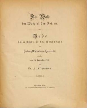 Der Wald im Wechsel der Zeiten : Rede beim Antritt des Rektorats der Ludwig-Maximilians-Universität gehalten am 23. November 1889