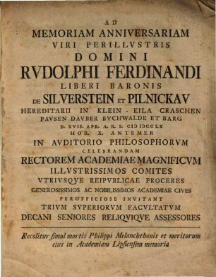 Ad memoriam anniversar. ... Rud. Ferdinandi L. B. de Silverstein ... d. 17. Apr. 1760 ... celebrandam .. invitant trium Superiorum Facultatum Decani ... : Recolitur simul mortis Philippi Melanchthonis et meritorum eius in Academiam Lips. memoria