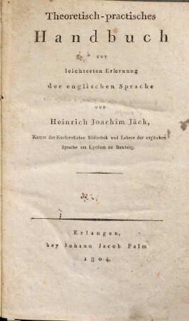 Theoretisch-practisches Handbuch zur leichtesten Erlernung der englischen Sprache, [1]