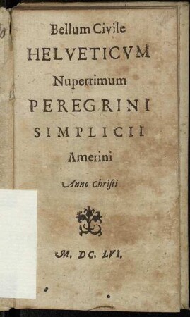 Bellum Civile Helveticum Nuperrimum Peregrini Simplicii Amerini