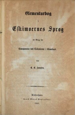 Elementarbog i Eskimoernes Sprog : til Brug for Europaeerne ved Colonierne i Grønland