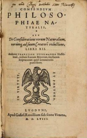 Compendivm Philosophiae Natvralis, Sev De Consideratione rerum Naturalium, earumq[ue] ad suum Creatore reductione, Libri XII