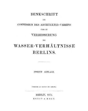 Denkschrift : der Commission des Architekten-Vereins über die Verbesserung der Wasser-Verhältnisse Berlins