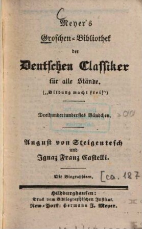 August von Steigentesch und Ignaz Franz Castelli : Mit Biographien