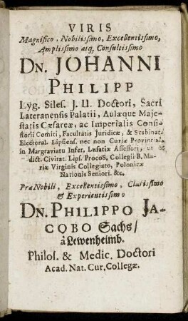 Viris ... Dn. Johanni Philipp Lyg. Siles. I. U. Doctori ... Dn. Philippo Jacobo Sachs a Lewenheimb ...