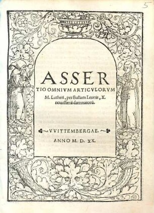 Assertio Omnivm Articulorvm M. Lutheri, per Bullam Leonis, X. nouissima[m] damnatoru[m]