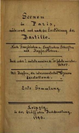 Szenen in Paris, während und nach der Zerstöhrung der Bastille : Nach Französischen und Englischen Schriften und Kupferstichen. Mit Kupfern, die interessantesten Szenen darstellend, 1