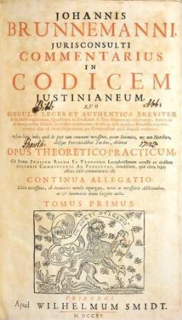 Johannis Brunnemanni, Jurisconsulti Commentarius In Codicem Justinianeum : Quo Singulae Leges Et Authenticae Breviter & succincte explicantur, ... Opus Theoretico-Practicum, .... 1