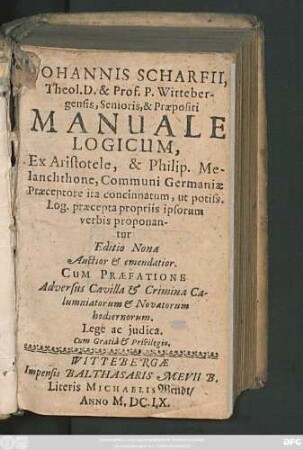 Johannis Scharfii, Theol. D. & Prof. P. ... Manuale Logicum : Ex Aristotele, & Philip. Melanchthone ... concinnatum ... ; Cum Praefatione ...