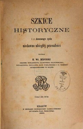 Szkice historyczne i z domowego życia niedawno ubiegléj przeszłości