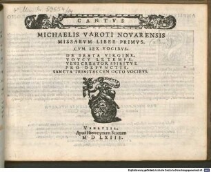 MICHAELIS VAROTI NOVARENSIS MISSARVM LIBER PRIMVS. CVM SEX VOCIBVS : DE BEATA VIRGINE. VOYCY LE TEMPS. VENI CREATOR SPIRITVS. PRO DEFVNCTIS. SANCTA TRINITAS CVM OCTO VOCIBVS