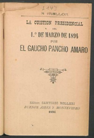 La cuestión presidencial del 1.° de marzo de 1894 por el gaucho Pancho Amaro