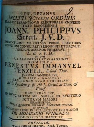 Ex-Decanus inclyti ICtorum Ordinis ... Universitatis Erfordiensis Joann. Philippus Streit ... cum ... Ernestus Immanuel Tenzell ... lectionem habiturus est ... invitat ... et quaedam ... de homicidio puniendo vitae curriculo praemittit