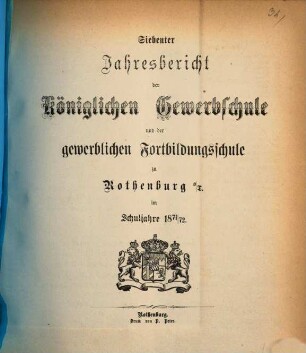 Jahresbericht der königlichen Gewerbschule und der Gewerblichen Fortbildungsschule zu Rothenburg ob der Tauber : im Schuljahre .... 1871/72