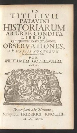 In Titi Livii Patavini Historiarum Ab Urbe Condita Libros, Qui Quidem Exstant, Omnes, Observationes