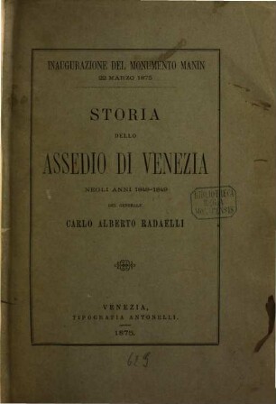 Storia dello assedio di Venezia negli anni 1848 - 1849 : [Versalztit.:] Inaugurazione del Monumento Manin 22. Marzo 1875