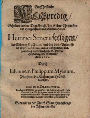 Ein christliche Leichpredig ... bey der Begräbnuß Heinrici Smetii, der Arzney Doct. et Prof.