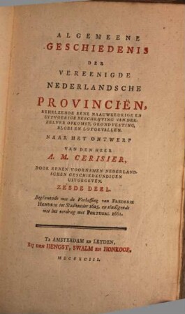 Algemeene Geschiedenis der vereenigde Nederlandsche Provincien behelzende eene naauwkeurige en uitvoerige Beschrijving van derzelver Opkomst, Grondvesting, Bloei en Lotgevallen, 6. 1625 - 1661