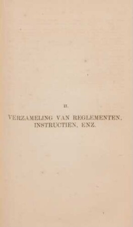 II. Verzameling van reglementen, instructien, enz.