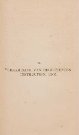 II. Verzameling van reglementen, instructien, enz.