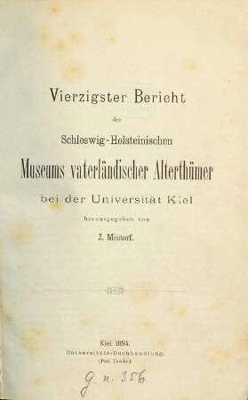 Bericht des Schleswig-Holsteinischen Museums Vaterländischer Altertümer bei der Universität Kiel. 40. 1894