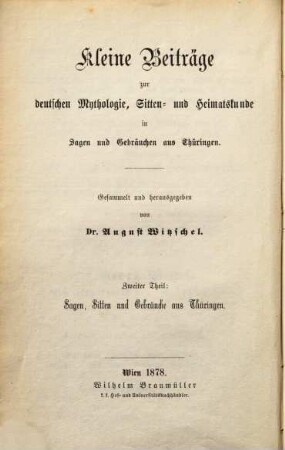 Kleine Beiträge zur deutschen Mythologie, Sitten- und Heimathskunde : in Sagen und Gebräuchen aus Thüringen, 2. Sagen, Sitten und Gebräuche aus Thüringen