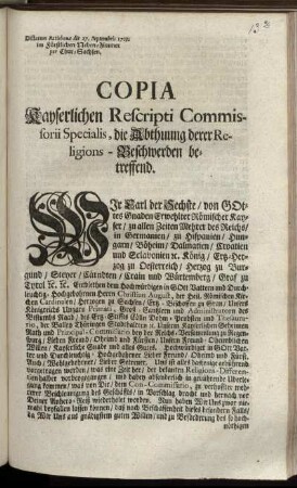 Copia Kayserlichen Rescripti Commissorii Specialis, die Abthuung derer Religions-Beschwerden betreffend : Dictatum Ratisbonae die 27. Septembris 1723