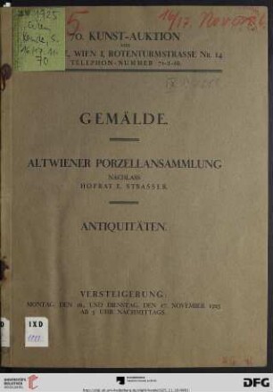 Ölgemälde und Aquarelle hervorragender moderner Meister, Gemälde und Minaturen aus Wiener Privatbesitz, Altwiener Porzellansammlung, Nachlass Hofrat E. Strasser, alte Gläser, Zinn etc. Versteigerung: 16 . und 17 November 1925 (Katalog Nr. 70)