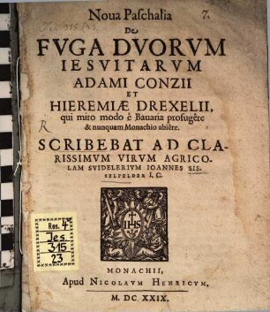 Nova paschalia de fuga duorum Jesuitarum, Adami Conzii et Hieremiae Drexelii, qui miro modo e Bavaria profugere, et nunquam Monachio abiere
