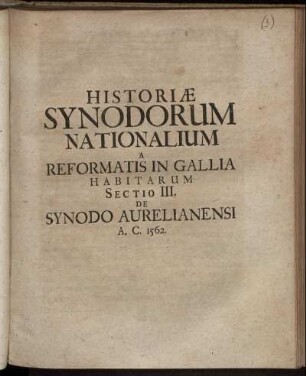 Sectio III. De Synodo Aurelianensi A.C. 1562.