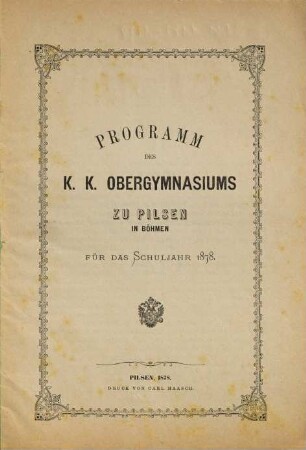 Programm des K.K. Obergymnasiums zu Pilsen in Böhmen : für das Schuljahr ..., 1878