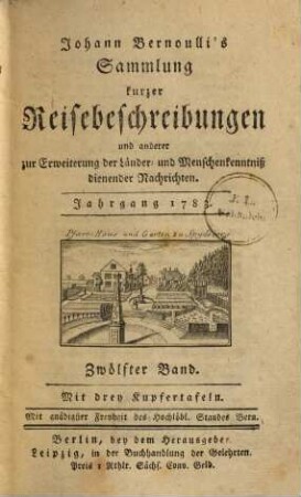 Johann Bernoulli's Sammlung kurzer Reisebeschreibungen und anderer zur Erweiterung der Länder- und Menschenkenntniß dienender Nachrichten, 12