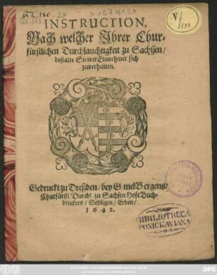 Instruction, Nach welcher Ihrer Churfürstlichen Durchlauchtigkeit zu Sachssen/ bestalte StewerEinnehmer sich zuverhalten