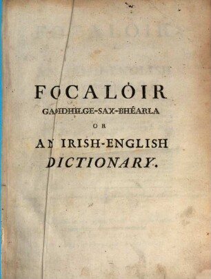Focalóir gaoidhilge-sax-bhéarla : or an Irish-English Dictionary