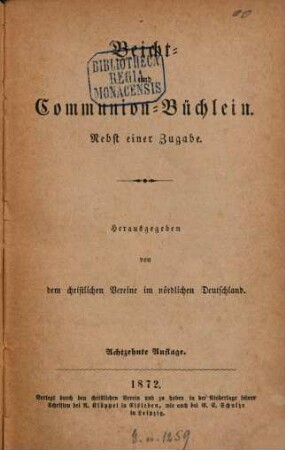 Beicht- und Communion-Büchlein : Nebst einer Zugabe. Hrsg. von dem christlichen Vereine im nördlichen Deutschland