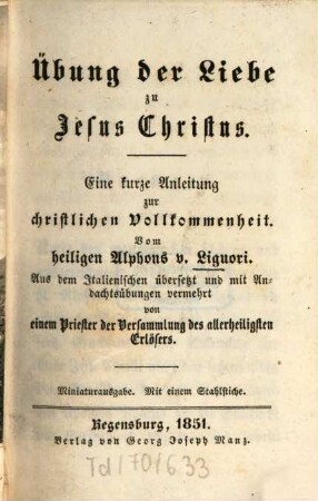 Übung der Liebe zu Jesus Christus : Eine kurze Anleitung zur christl. Vollkommenheit