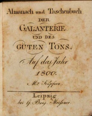 Almanach und Taschenbuch Der Galanterie Und Des Guten Tons : Auf das Jahr .... 1800