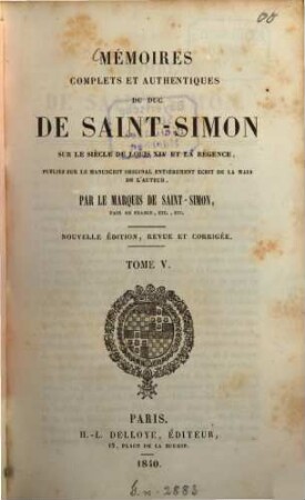 Mémoires complets et authentiques du duc de Saint-Simon sur le siècle de Louis XIV et la Régence. 5