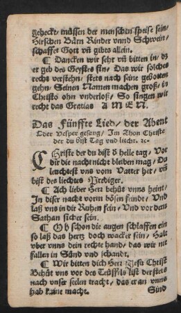 Das Fünffte Lied/ der Abent || Oder Vesper gesang/ Jm Thon Christe || der du bist Tag vnd liecht. [et]c. ||