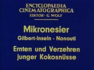 Mikronesier (Gilbert-Inseln, Nonouti) - Ernten und Verzehren junger Kokosnüsse