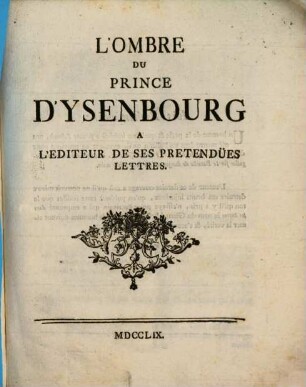 L' Ombre Du Prince D'Ysenbourg A L'Editeur De Ses Pretenües Lettres